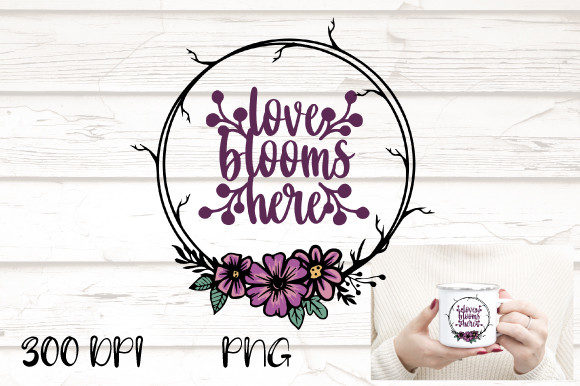 A Love Blooms Here PNG Florals
